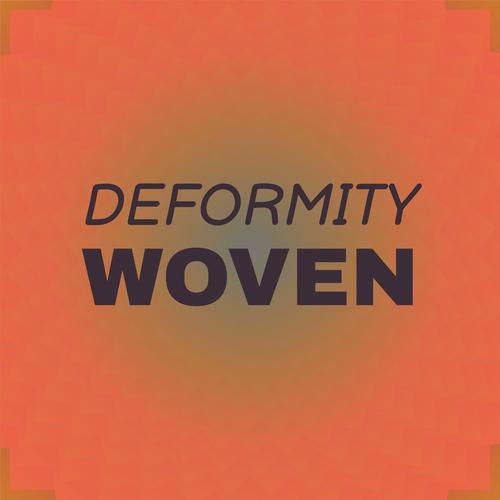 Deformity Woven