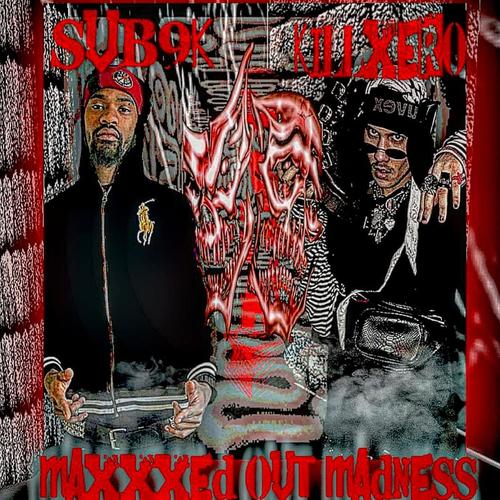 Maxxed out madness (feat. Sub9k) [Explicit]