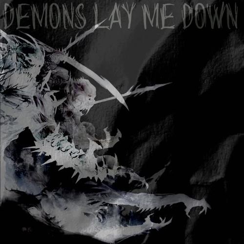 Demons lay me down