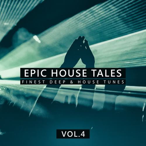 Epic House Tales, Vol. 4 (Finest Deep & House Tunes)