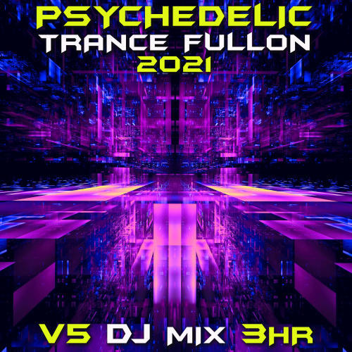 Psychedelic Trance Fullon 2021, Vol. 5 (DJ Mix)