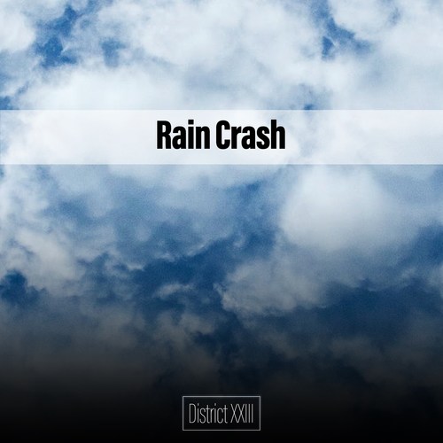 Rain Crash District XXIII