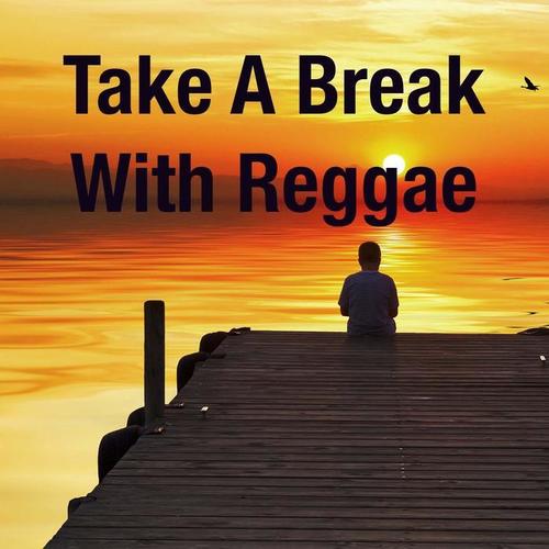 Take A Break With Reggae