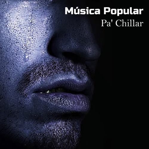 Musica Popular Pa' Chillar (Popular)