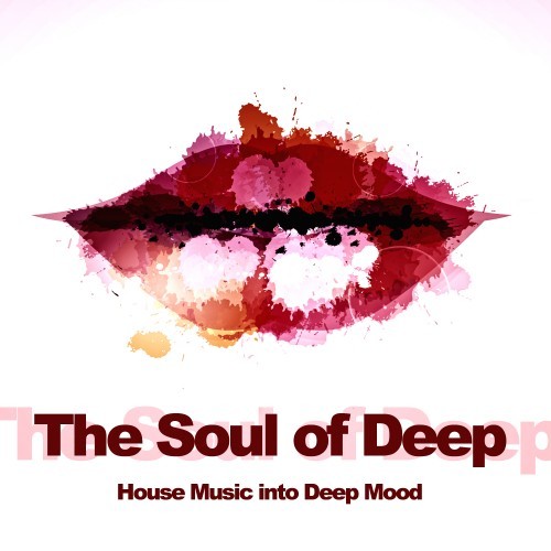 The Soul of Deep (House Music into Deep Mood)