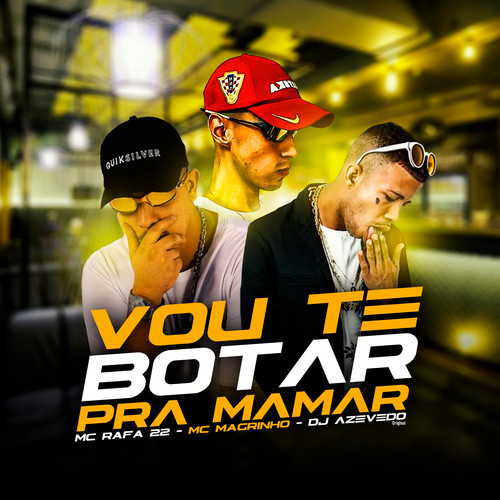 Vou Te Botar pra Mamar (feat. Mc Magrinho & MC Rafa 22) [Explicit]