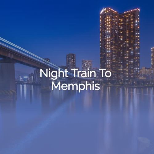 Night Train to Memphis