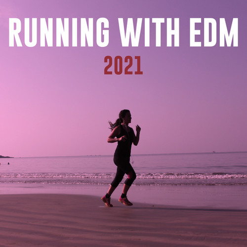 Running With EDM 2021 (Explicit)