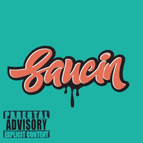 Saucin (feat. Tae.lavish_baby jox) [Explicit]