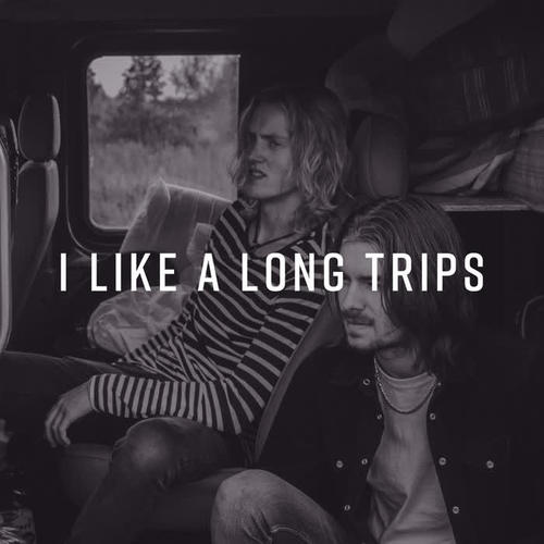 I Like a Long Trips