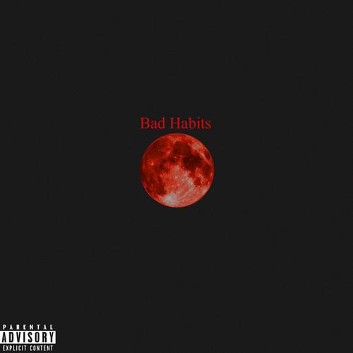 Bad Habits (Explicit)