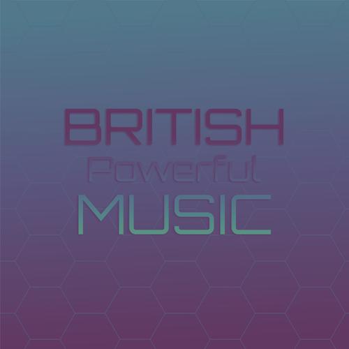 British Powerful Music