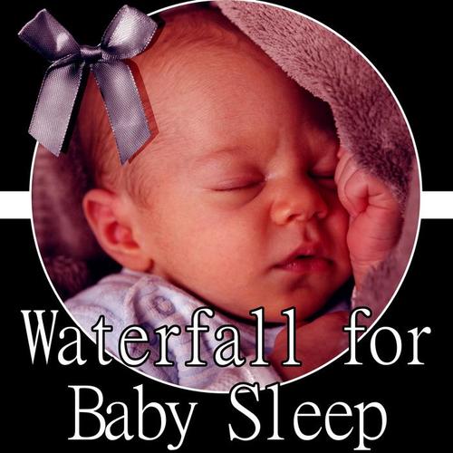 Waterfall for Baby Sleep – The Natural Music for Healthy Living, Relaxing Baby Songs and New Age Lullabies, Newborn Baby Instrumental Music