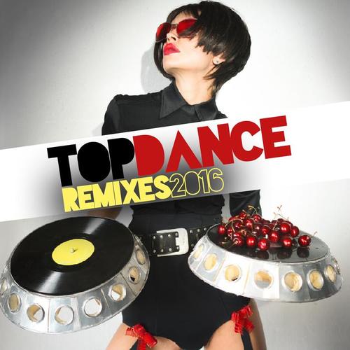 TOP DANCE REMIXES 2016