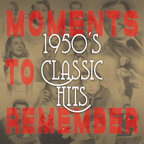 Moments to Remember (1950's Classic Hits)