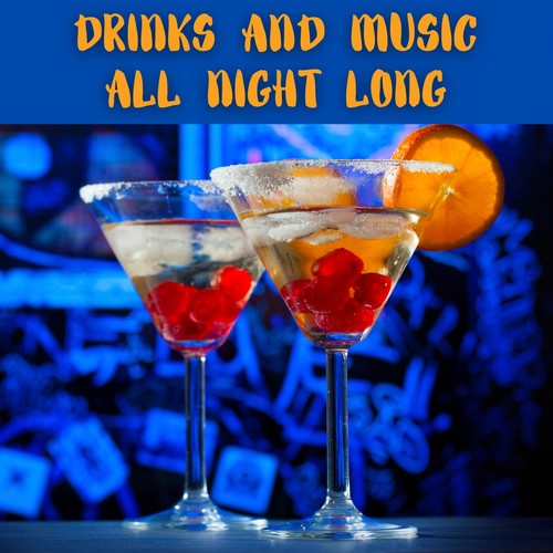 Drinks and Music All Night Long