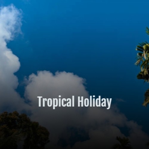 Tropical Holiday