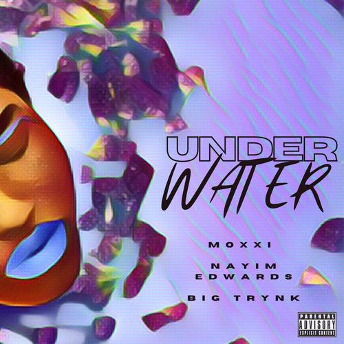 Underwater (feat. Nayim Edwards & Big Trynk) [Explicit]