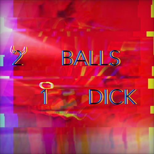 2 BALLS 1 DICK (feat. Snake Porn, FLanos ian, Yung Genis, DUMPSTERWHORE, Funkywetsock, Jakob the Weird, Digiphobia, kizun & SLAUGHTER CLIQUE) [Explicit]