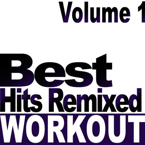 Best Workout Hits (Remixed Volume 1) [Ideal for Fitness, Dance, Cardio, Weight Loss, Running, Jogging, Cycling, Spinning, Gym, Aerobics]