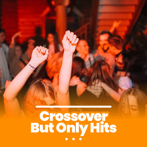 Crossover But Only Hits (Explicit)