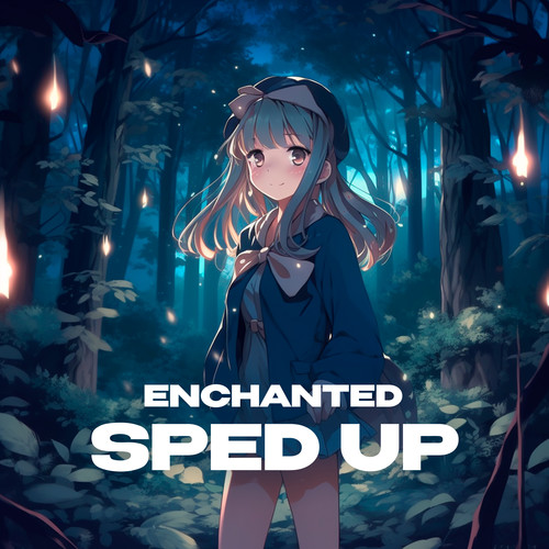 Enchanted (super sped up)