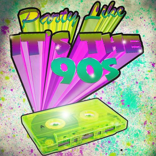 Party Like Its the 90s