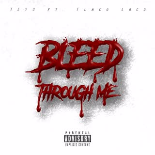 Bleed Through Me (feat. Flaco Loco) [Explicit]