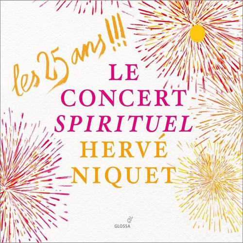 Les 25 ans !!!: Le Concert Spirituel, Hervé Niquet