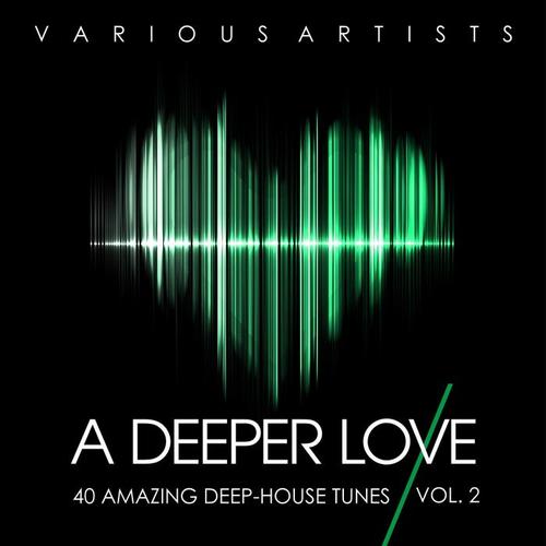 A Deeper Love, Vol. 2 (40 Amazing Deep-House Tunes)