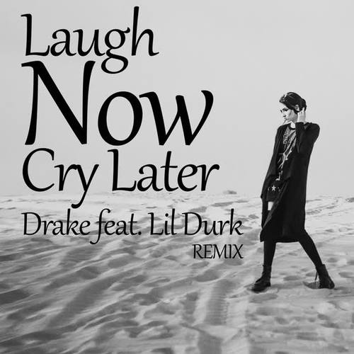 Laugh Now Cry Later (Remix)