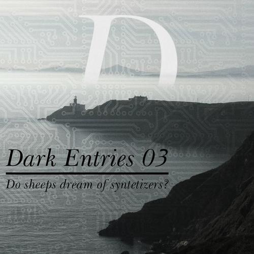 Dark Entries, Vol. 3 (Do Sheeps Dream of Synthetizers?)