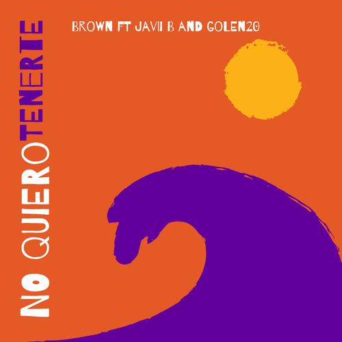 No Quiero Tenerte (feat. Javii B & Golen20)