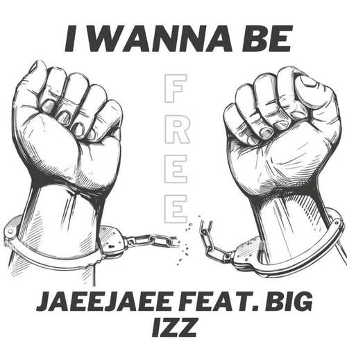 I Wanna Be Free (feat. JaeeJaee & BIG IZZ) [Explicit]