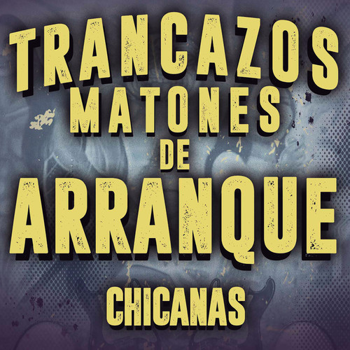 Trancazos Matones De Arranque Chicanas