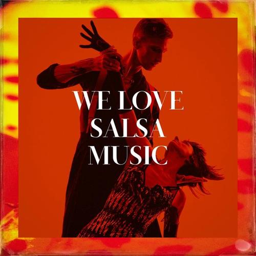 We Love Salsa Music