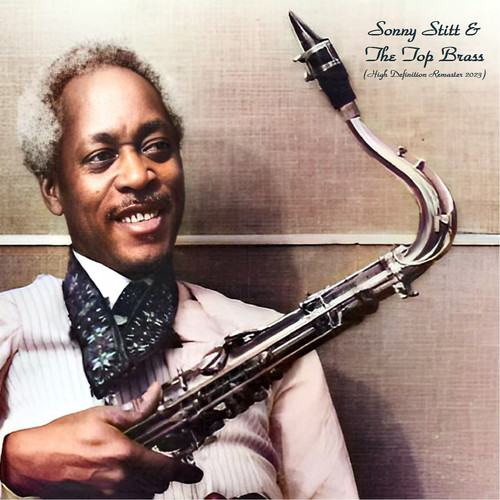 Sonny Stitt & The Top Brass (High Definition Remaster 2023)