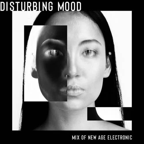 Disturbing Mood: Mix of New Age Electronic