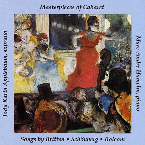 Vocal Recital: Applebaum, Jody Karin - BRITTEN, B. / SCHOENBERG, A. / BOLCOM, W. (Masterpieces of Cabaret)