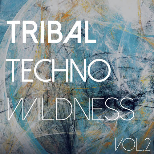 Tribal Techno Wildness, Vol. 2