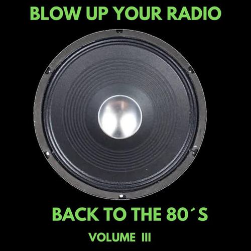 Blow up Your Radio - Back to the 80´s, Vol. III