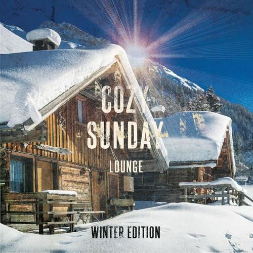 Cozy Sunday Lounge - Winter Edition (Best Of Chilled Lounge & Smooth Jazz Music For Cold Days)