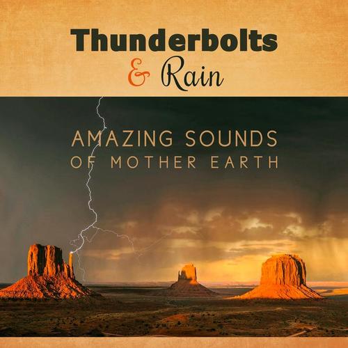 Thunderbolts & Rain: Amazing Sounds of Mother Earth for Deep Meditation, Anxiety Free, Healing of Body & Mind, Zen Relaxation, Reiki Therapy