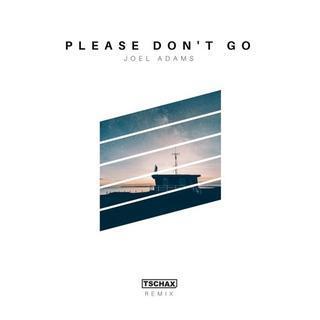 Please Don\'t Go (Tschax Remix)