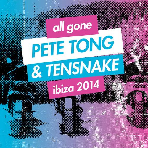 All Gone Pete Tong & Tensnake Ibiza 2014