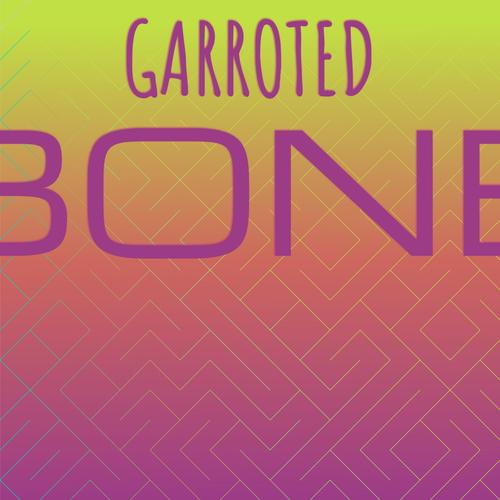 Garroted Bone