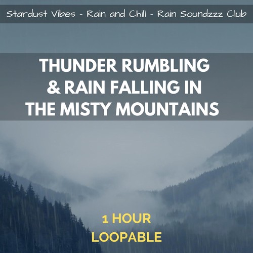 Thunder Rumbling & Rain Falling in the Misty Mountains: One Hour (Loopable)