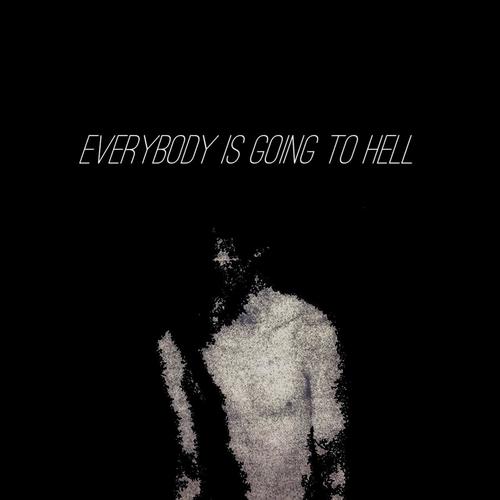 Everybody Is Going to Hell (Explicit)