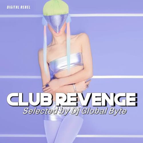 Club Revenge (Selected by Dj Global Byte)