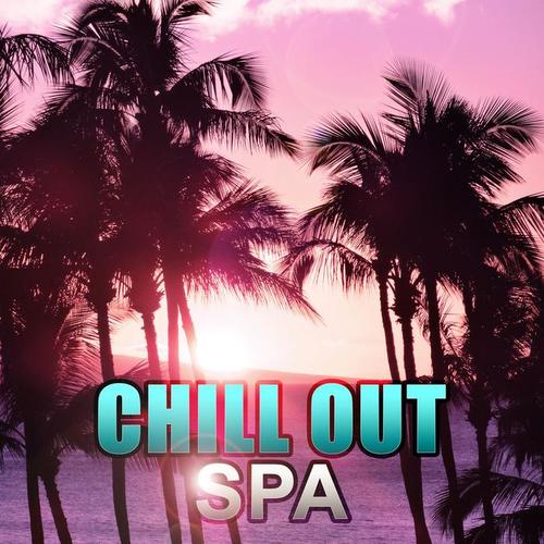 Chill Out Spa – Just Relax with Chill Out Sensual Music, Spa & Wellness, Lounge Ambient, Chilling, Music Therapy, Spiritual Chill